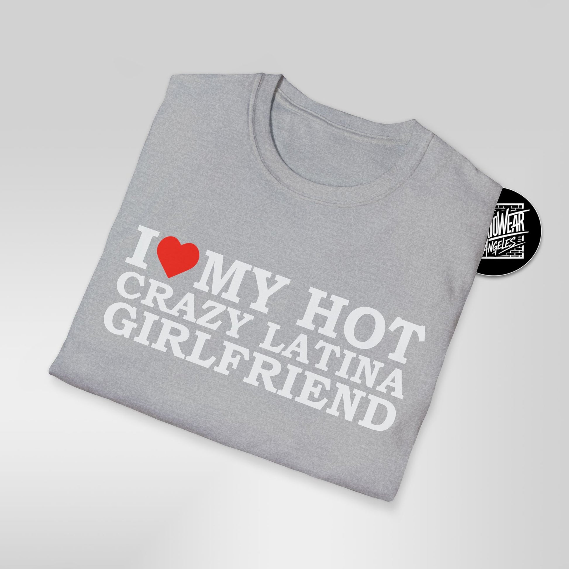 I Love My Hot Crazy Latina Girlfriend T-Shirt