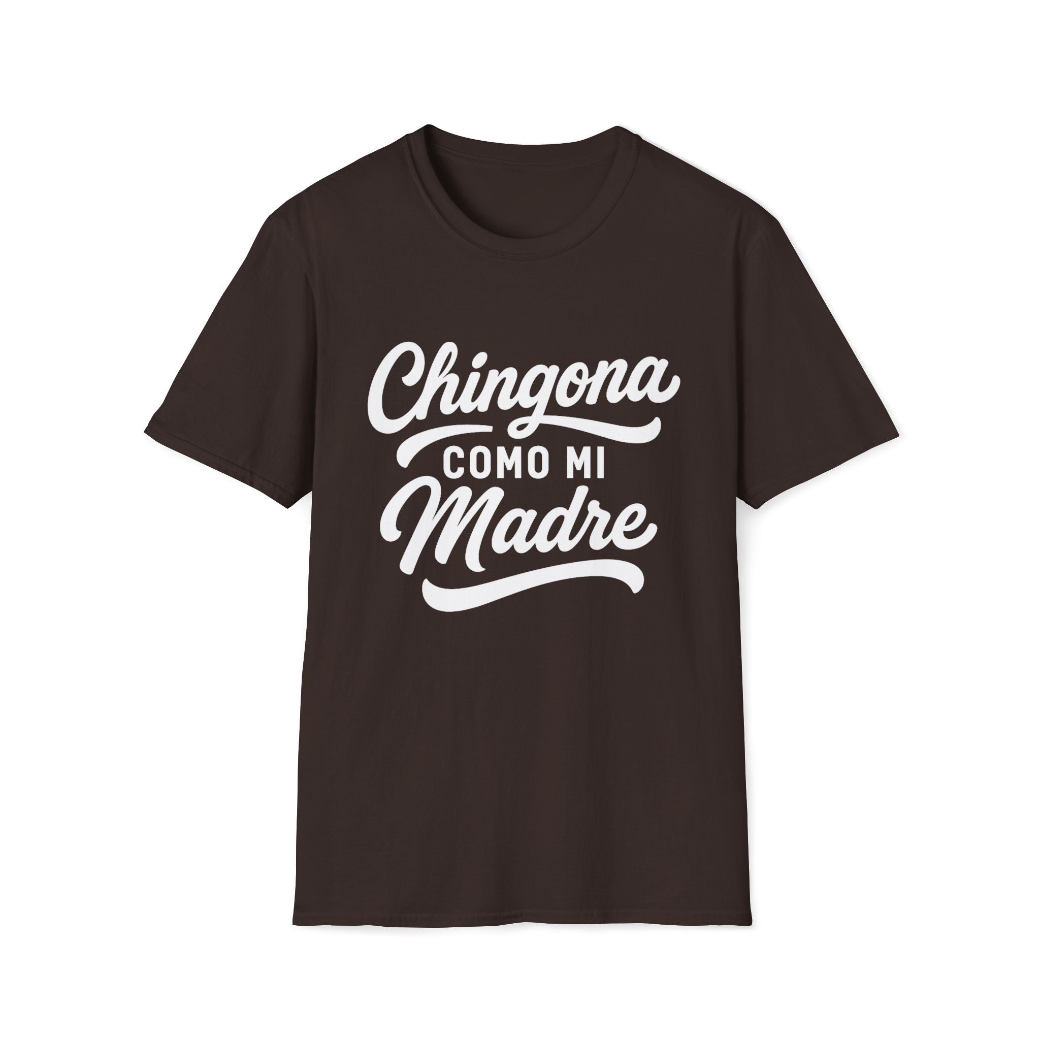 Chingona Como Mi Madre T-Shirt