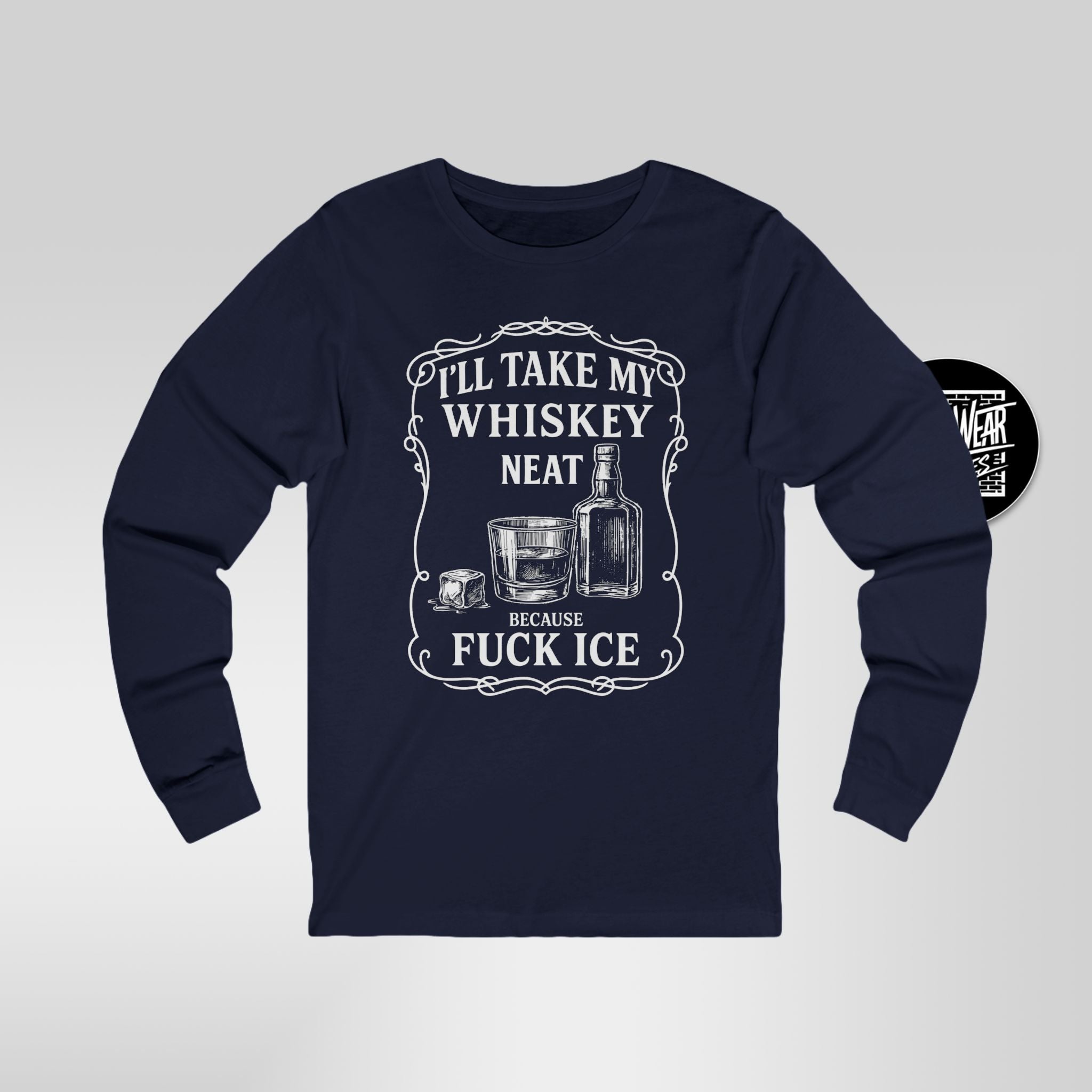 F*ck ICE Political Long Sleeve Shirt  Ill Take My Whisky Neat Protest Tee