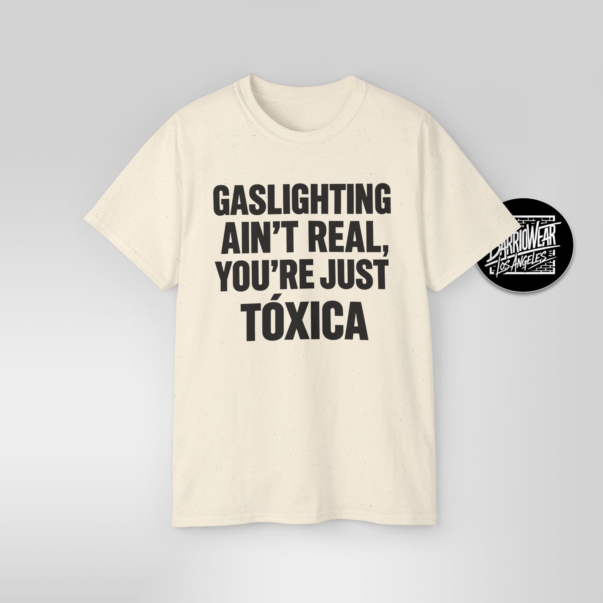 Gaslighting Ain’t Real You’re Just a Tóxica Shirt Funny Latina T Shirt
