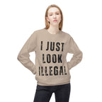 I Just Look Illegal Crewneck Sweatshirt – Funny Immigration Statement Tee