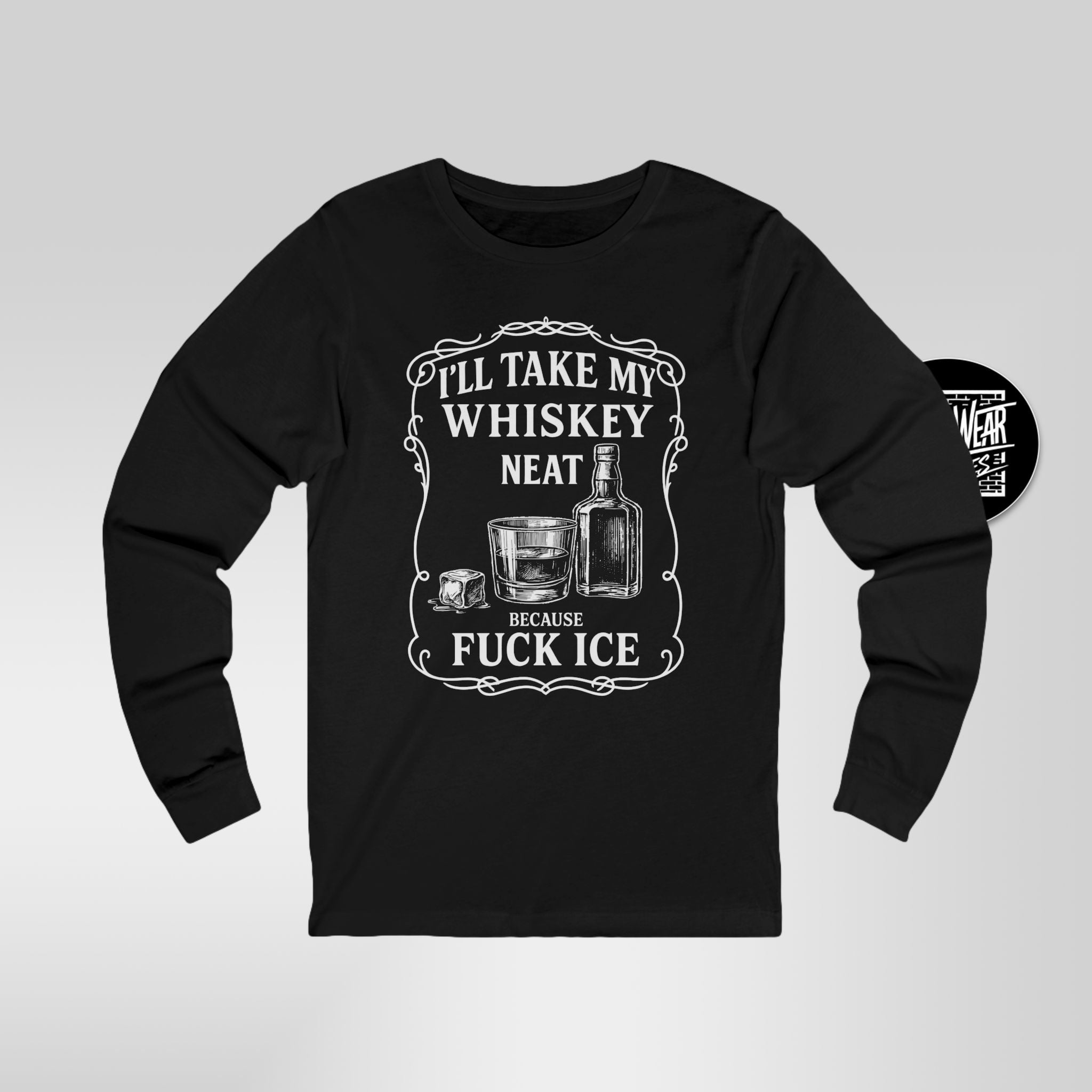 F*ck ICE Political Long Sleeve Shirt  Ill Take My Whisky Neat Protest Tee