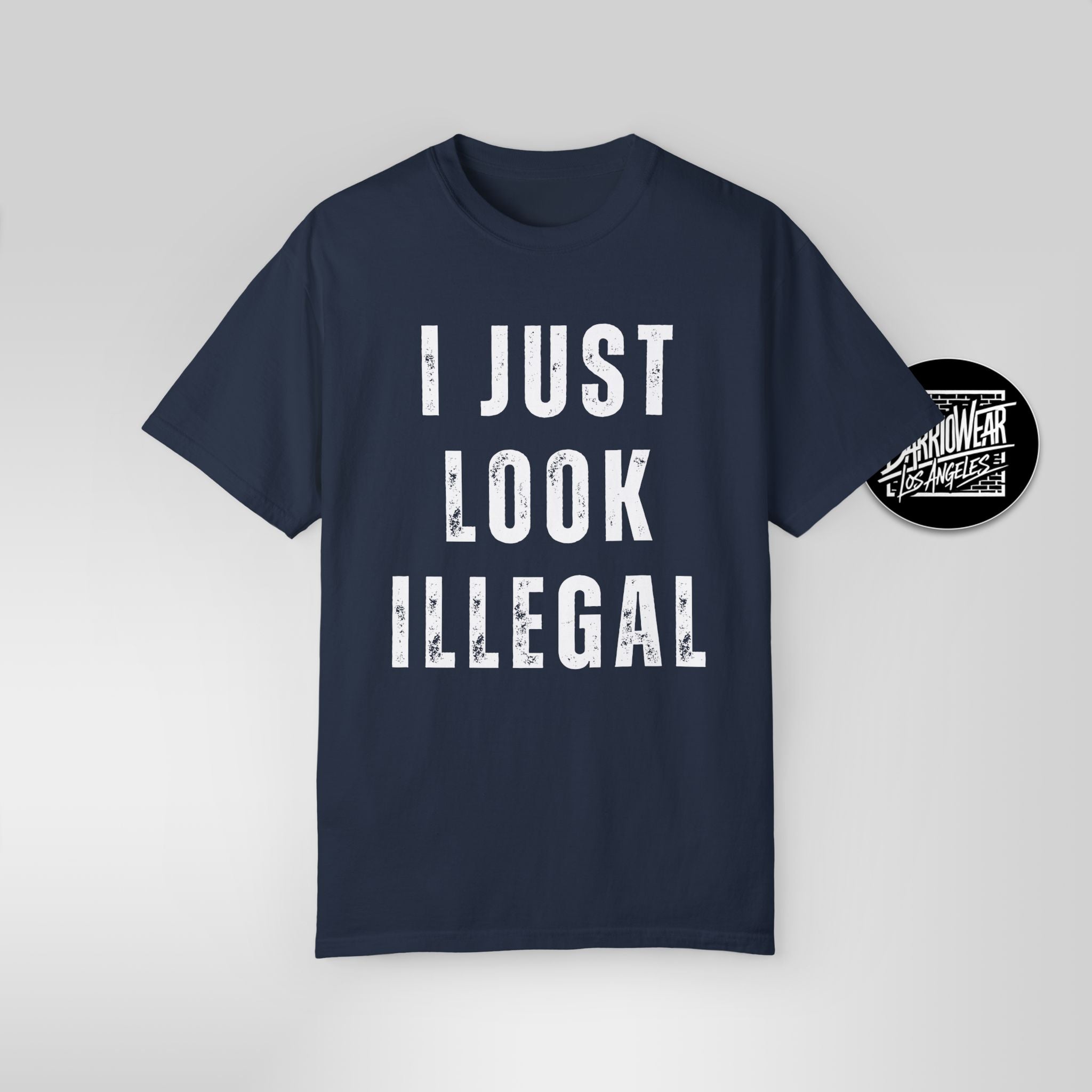 I Just Look Illegal T-Shirt – Funny Immigration Statement Tee