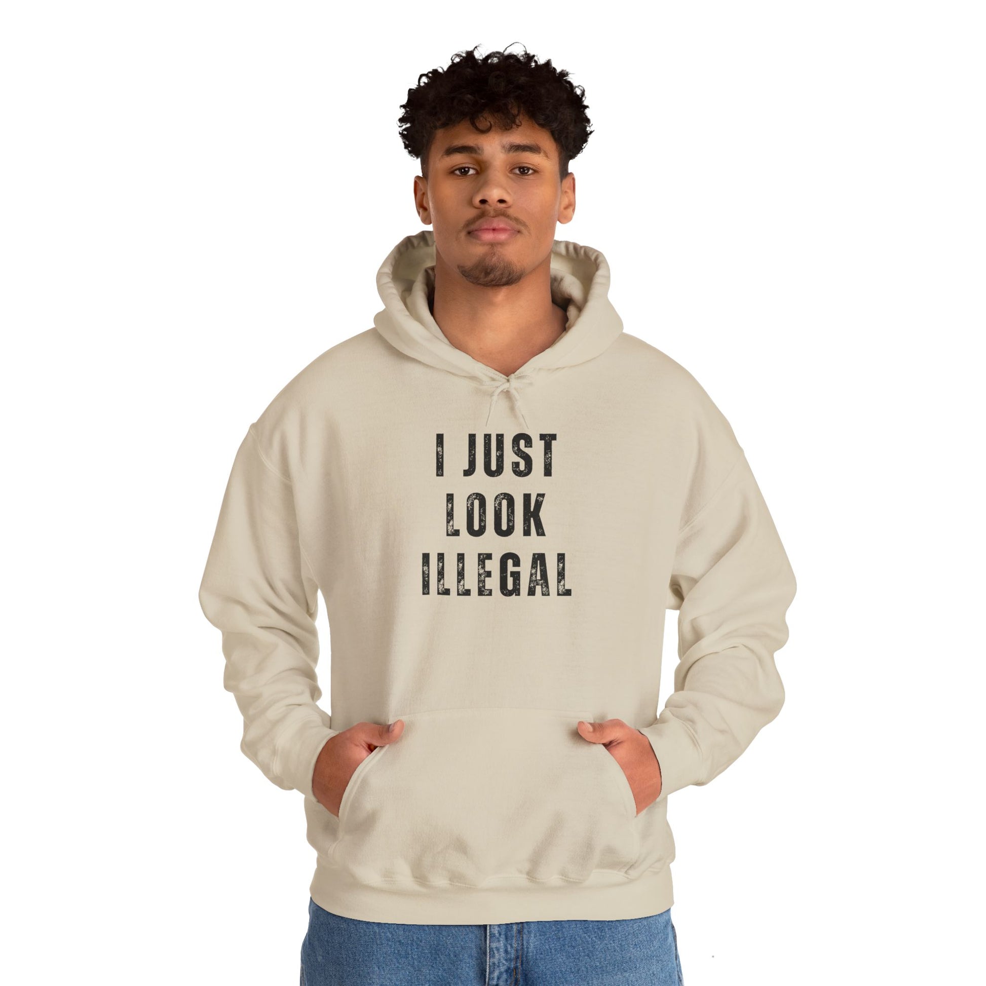 I Just Look Illegal T-Shirt – Funny Immigration Statement Hooded Sweatshirt