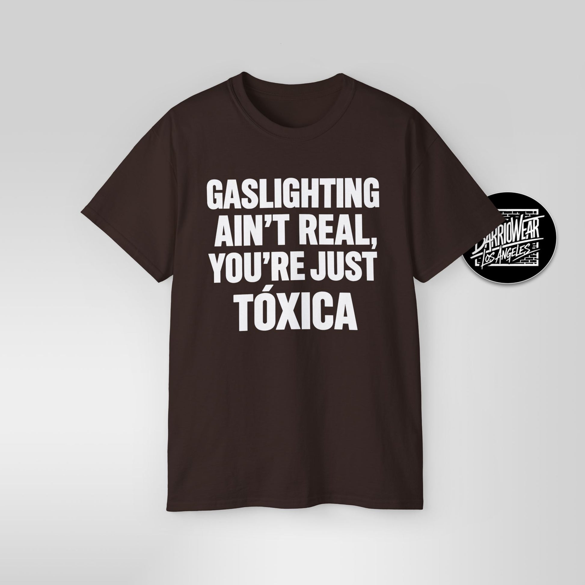 Gaslighting Ain’t Real You’re Just a Tóxica Shirt Funny Latina T Shirt