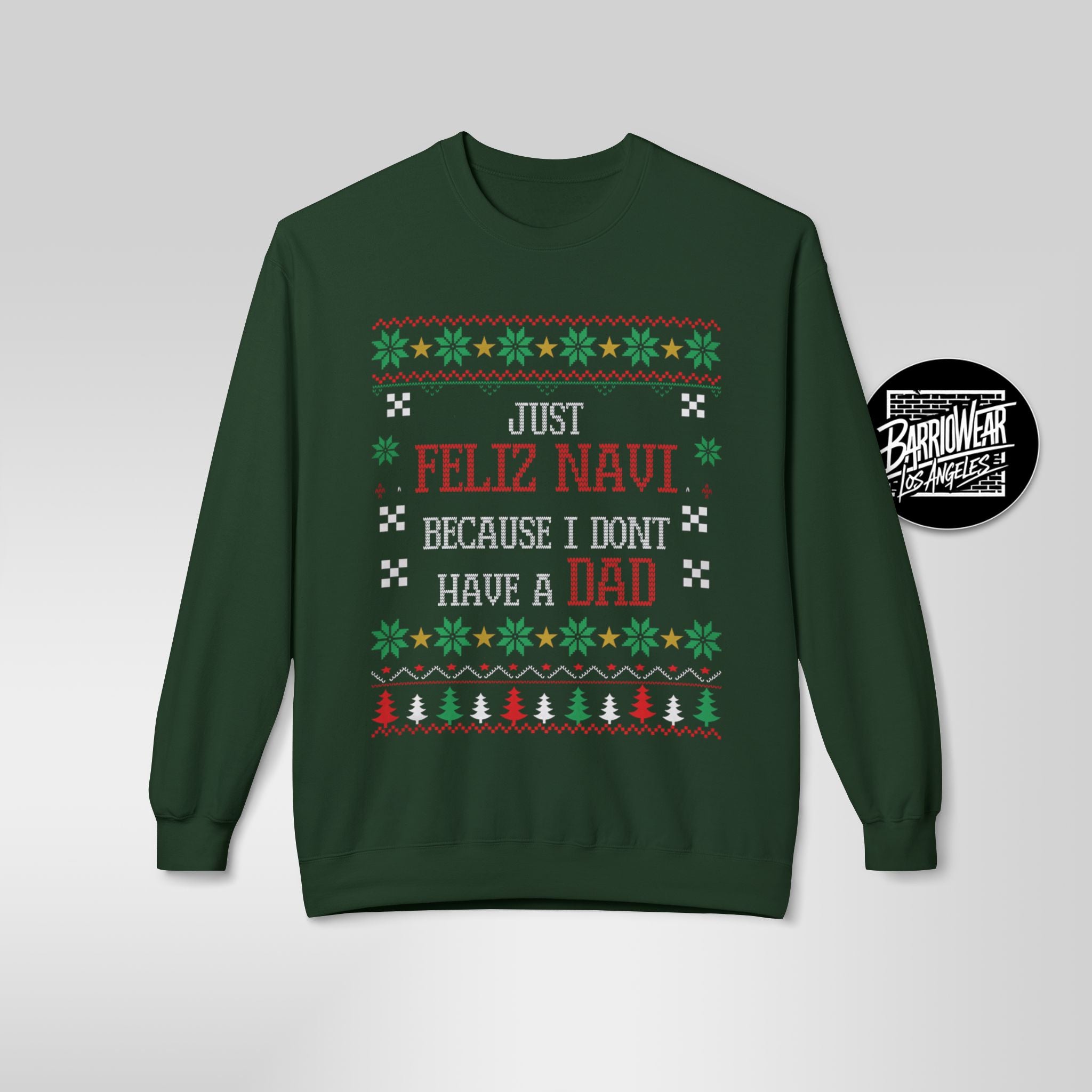 "Just Feliz Navi (No Dad)" Funny Fatherless Xmas Sweatshirt