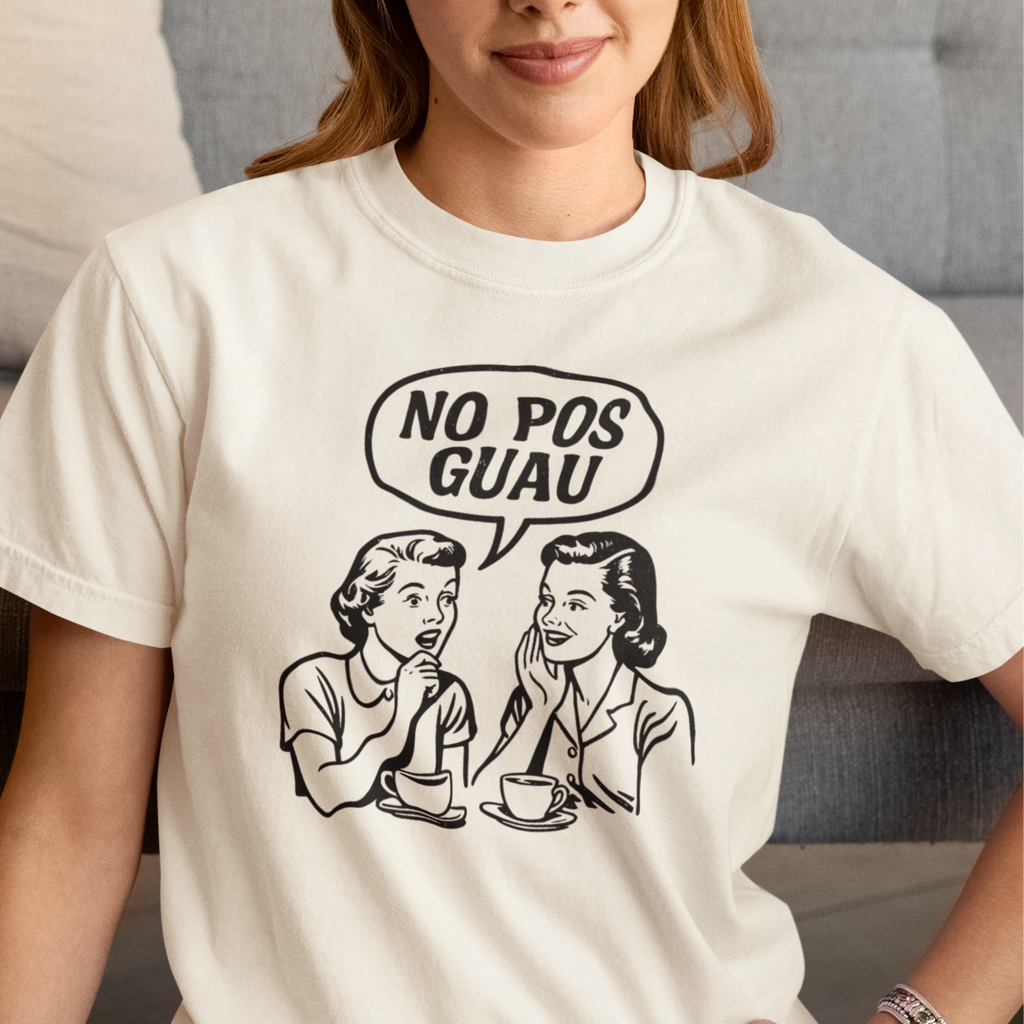 No Pos Guau Retro – Funny Vintage Latina Gossip T-Shirt