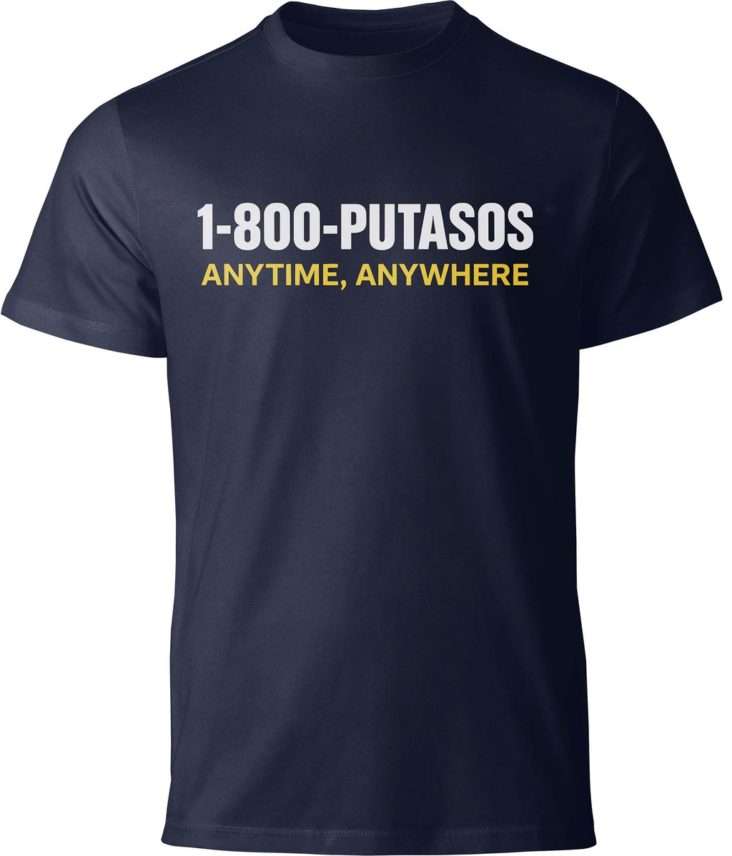 1-800-PUTASOS Funny Latino Graphic Tee – Chicano Humor “Anytime, Anywhere” Shirt