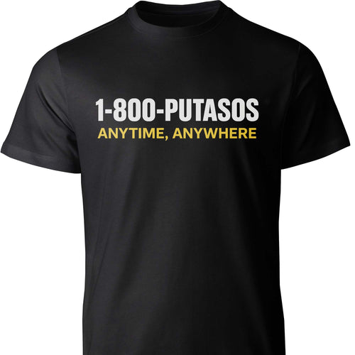 1-800-PUTASOS Funny Latino Graphic Tee – Chicano Humor “Anytime, Anywhere” Shirt