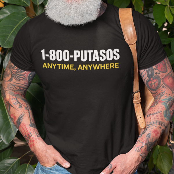 1-800-PUTASOS Funny Latino Graphic Tee – Chicano Humor “Anytime, Anywhere” Shirt