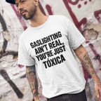 Gaslighting Ain’t Real You’re Just a Tóxica Shirt Funny Latina T Shirt